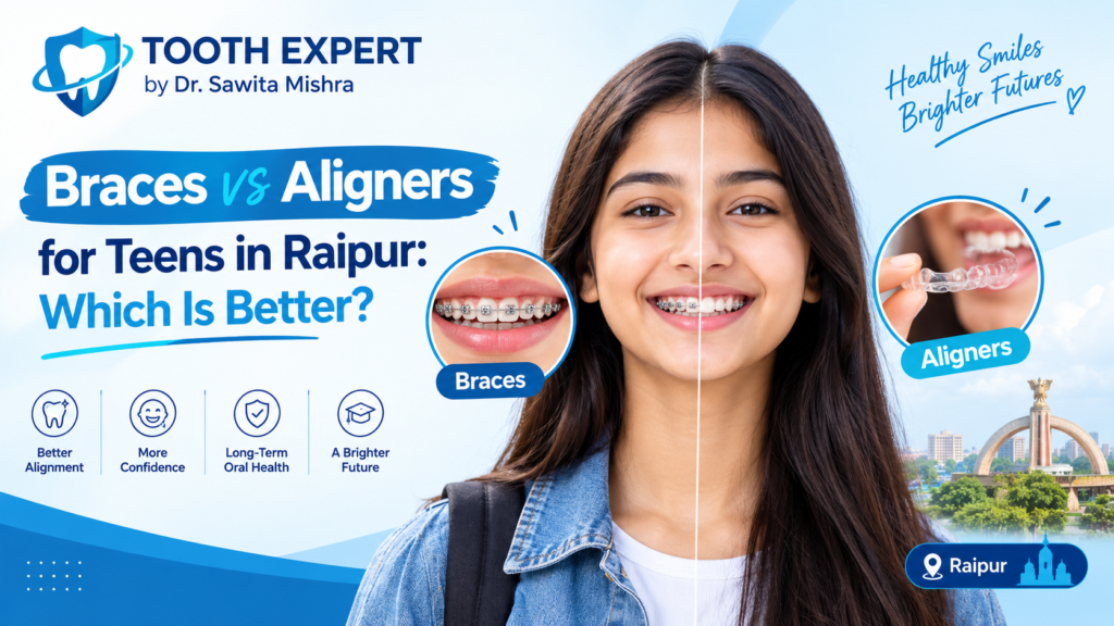 Braces vs Aligners for Teens in Raipur: Which Is Better?